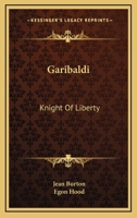 Garibaldi: Knight Of Liberty 1163166987 Book Cover