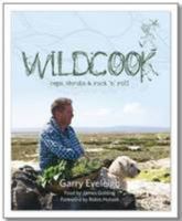Wildcook: Ceps, Shrubs & Rock 'n' Roll 0956577199 Book Cover