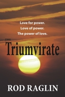 The Triumvirate: Love for power. Love of power. The power of love. 1082299804 Book Cover