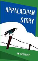 Appalachian Story: an anthology 1481295209 Book Cover