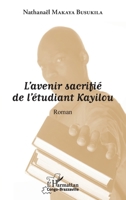 L'avenir sacrifié de l'étudiant Kayilou: Roman (Harmattan Congo-Brazzaville) (French Edition) 2343115303 Book Cover