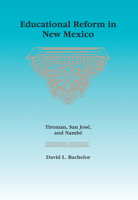 Educational Reform in New Mexico: Tireman, San Jose, and Nambe 0826349501 Book Cover