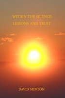 Within the Silence: Lessons and Trust, a Picture Journey 1736054635 Book Cover