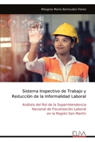 Sistema Inspectivo de Trabajo y Reducción de la Informalidad Laboral: Análisis del Rol de la Superintendencia Nacional de Fiscalización Laboral en la Región San Martín (Spanish Edition) 9999339247 Book Cover