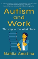Autism and Work: Thriving in the Workplace 1919553800 Book Cover