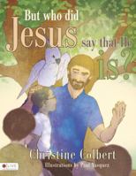 But Who Did Jesus Say That He Is? 1625100620 Book Cover