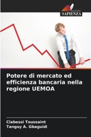 Potere di mercato ed efficienza bancaria nella regione UEMOA 6207296826 Book Cover