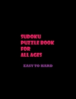 Sudoku Puzzle Book for All Ages: Easy to Hard Sudoku for Beginners Kids and Adults 1657959627 Book Cover