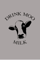 Drink Moo Milk: My Prayer Journal, Diary Or Notebook For Milk lover . 110 Story Paper Pages. 6 in x 9 in Cover. 1698952538 Book Cover
