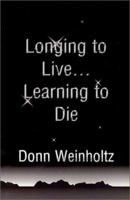 Longing to Live Learning to Die 059521231X Book Cover