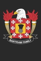 Bartram: Bartram Coat of Arms and Family Crest Notebook Journal (6 x 9 - 100 pages) 1709986611 Book Cover