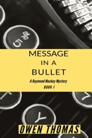 Message in a Bullet: A Raymond Mackey Mystery (Book 1) B0CRMVJZ1M Book Cover