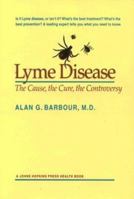 Lyme Disease: The Cause, the Cure, the Controversy 0801852455 Book Cover