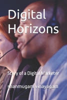 Digital Horizons: Story of a Digital Marketer B0DV3Y85RX Book Cover