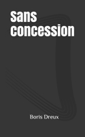 Sans concession 109762532X Book Cover