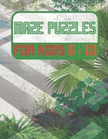 Maze Puzzles For Kids 6-10: Maze Activity Book - 6-10 - Learning Activities, Games, Puzzles, Problem-Solving B088P1CVMT Book Cover