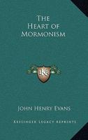 The Heart of Mormonism 1162732733 Book Cover