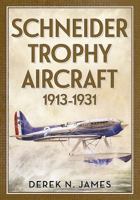 Schneider Trophy Aircraft 1913-1931 1781554188 Book Cover