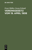 Vereinsgesetz Vom 19. April 1908: Nebst Den Ausführungsbestimmungen Der Sämtlichen Deutschen Bundesstaaten Und Anhang (Bisheriges Preußisches, Bayeris 3112351193 Book Cover