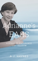 Adrianne's Ears: A Story of Endurance and Freedom 1038346495 Book Cover