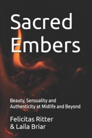 Sacred Embers: Beauty, Sensuality, and Authenticity at Midlife and Beyond B0HCRGSR7D Book Cover