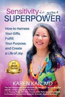 Sensitivity Is Your Superpower: How to Harness Your Gifts, Fulfill Your Purpose, and Create a Life of Joy 1945446889 Book Cover