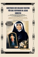 Gebetbuch der heiligen Faustina für das Vertrauen auf Jesus Christus: Kraftvolle katholische Gebete für Heilung, Hoffnung, inneren Frieden, Erneuerung und einen tieferen Glauben (German Edition) B0HGG8BP9T Book Cover