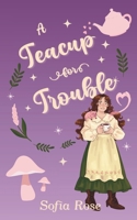 A Teacup for Trouble: A Spicy Cozy Fantasy Romance (Whimsywood Tales: Standalone Spicy Cozy Fantasy Romances) B0FSD2FC31 Book Cover