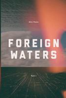 Foreign Waters (Part 1) 0615856942 Book Cover