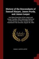 History of the Descendants of Samuel Harper, James Purdy, and James Leeper: And Other Branches of the Leeper and Harper Families, With Addresses Delivered at the Reunion of Their Families On the Hooks 1015697097 Book Cover