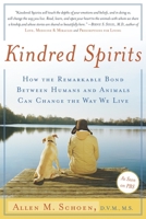 Kindred Spirits: How the Remarkable Bond Between Humans and Animals Can Change the Way we Live 0767904303 Book Cover