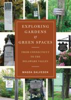 Exploring Gardens  Green Spaces: From Connecticut to the Delaware Valley 0393706265 Book Cover