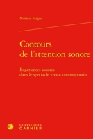 Contours de l'Attention Sonore: Experiences Sonores Dans Le Spectacle Vivant Contemporain (French Edition) 2406175006 Book Cover
