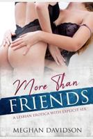 More Than Friends: A Lesbian Erotica with Explicit Sex 1724036874 Book Cover