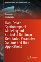 Data-Driven Spatiotemporal Modeling and Control of Nonlinear Distributed Parameter Systems and Their Applications (Intelligent Control and Learning Systems, 24) 981954114X Book Cover