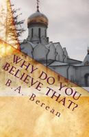 Why Do You Believe That? 1461117585 Book Cover