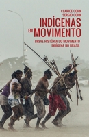 Indígenas em Movimento: Breve história do movimento indígena no Brasil B0FPNM9SG9 Book Cover
