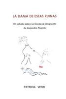LA DAMA DE ESTAS RUINAS. ESTUDIO DE LA CONDESA SANGRIENTA DE ALEJANDRA PIZARNIK 1409203751 Book Cover