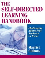 The Self-Directed Learning Handbook: Challenging Adolescent Students to Excel 0787959553 Book Cover