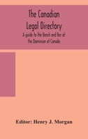 The Canadian legal directory: A guide to the Bench and Bar of the Dominion of Canada 1013607864 Book Cover