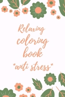 Relaxing coloring book: anti-stress: Calming Relaxing coloring book, Relax the mind reduce stress, stress management journal: 100 pages, cover's color white 1712103938 Book Cover