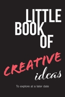 Little book of creative ideas: To explore at a later date B0849X31RZ Book Cover