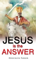 Jesus is the Answer 1545676313 Book Cover