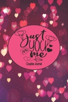 Just You and Me: Couples Journal: Couples Love and Relationship Journal 1654559822 Book Cover
