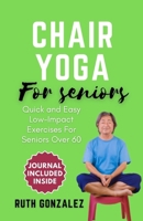 Chair Yoga for Seniors: Gentle Exercise at Home for Holistic Health and Wellness Enhance Flexibility, Improve Balance, and Boost Overall Well- B0CS2KR2XP Book Cover