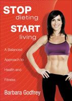 Stop Dieting, Start Living 1607990881 Book Cover