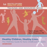 Healthy Children, Healthy Lives Overview: The Wellness Guide for Early Childhood Programs 1605542865 Book Cover