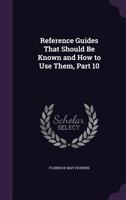Reference Guides That Should Be Known and How to Use Them, Part 10 1147420238 Book Cover