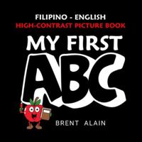 My First ABC Filipino-English: Bilingual High-Contrast Picture Book for Newborns and Babies (High-Contrast Baby Books) B0G4WX6JHZ Book Cover