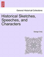 Historical sketches, speeches, & characters 124144899X Book Cover